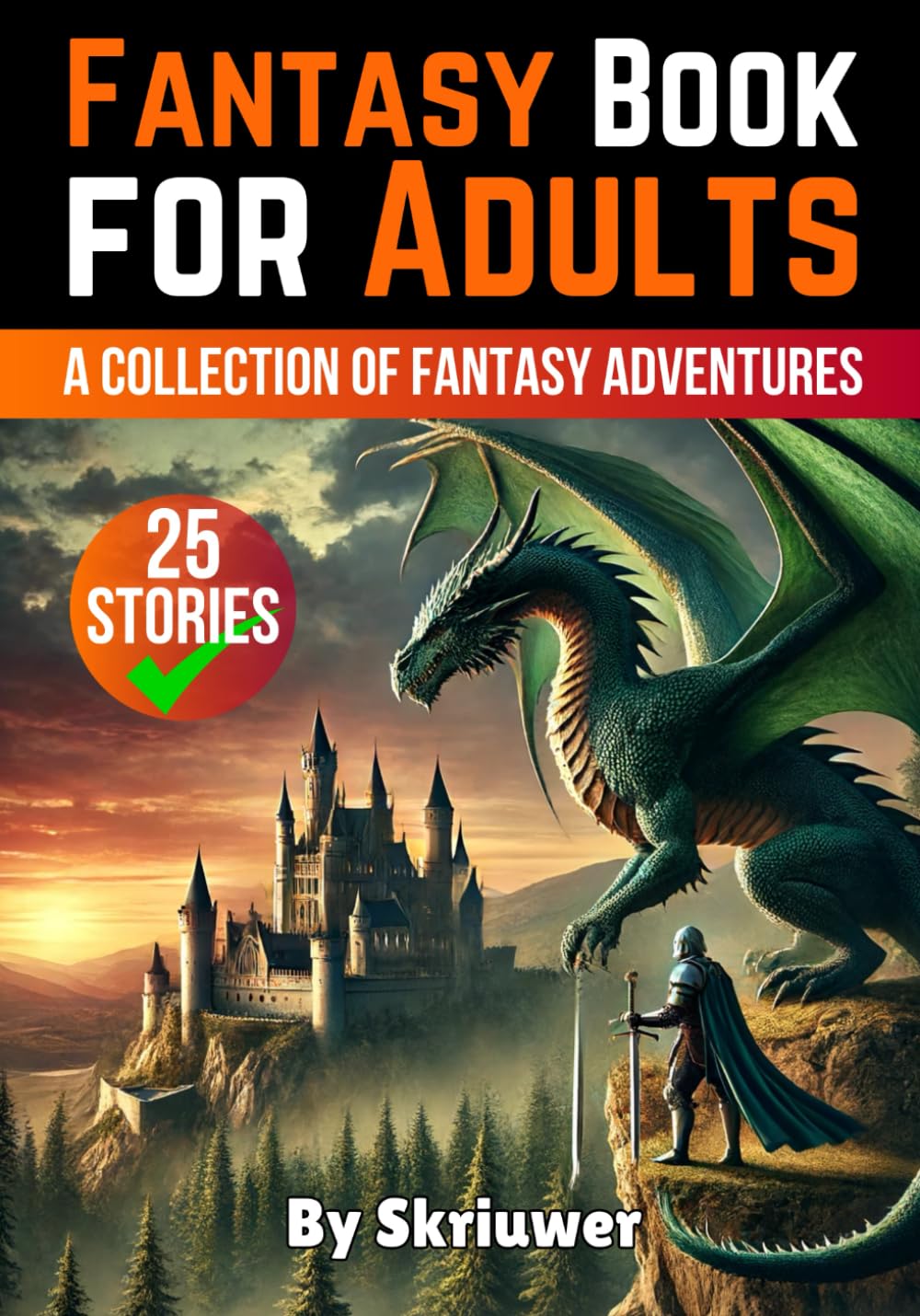 A Fantasy Book for Adults With 25 Stories: A Collection of Fantasy Adventures