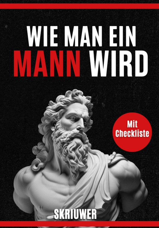 Wie man ein Mann wird | Ein Selbsthilfebuch für Männer