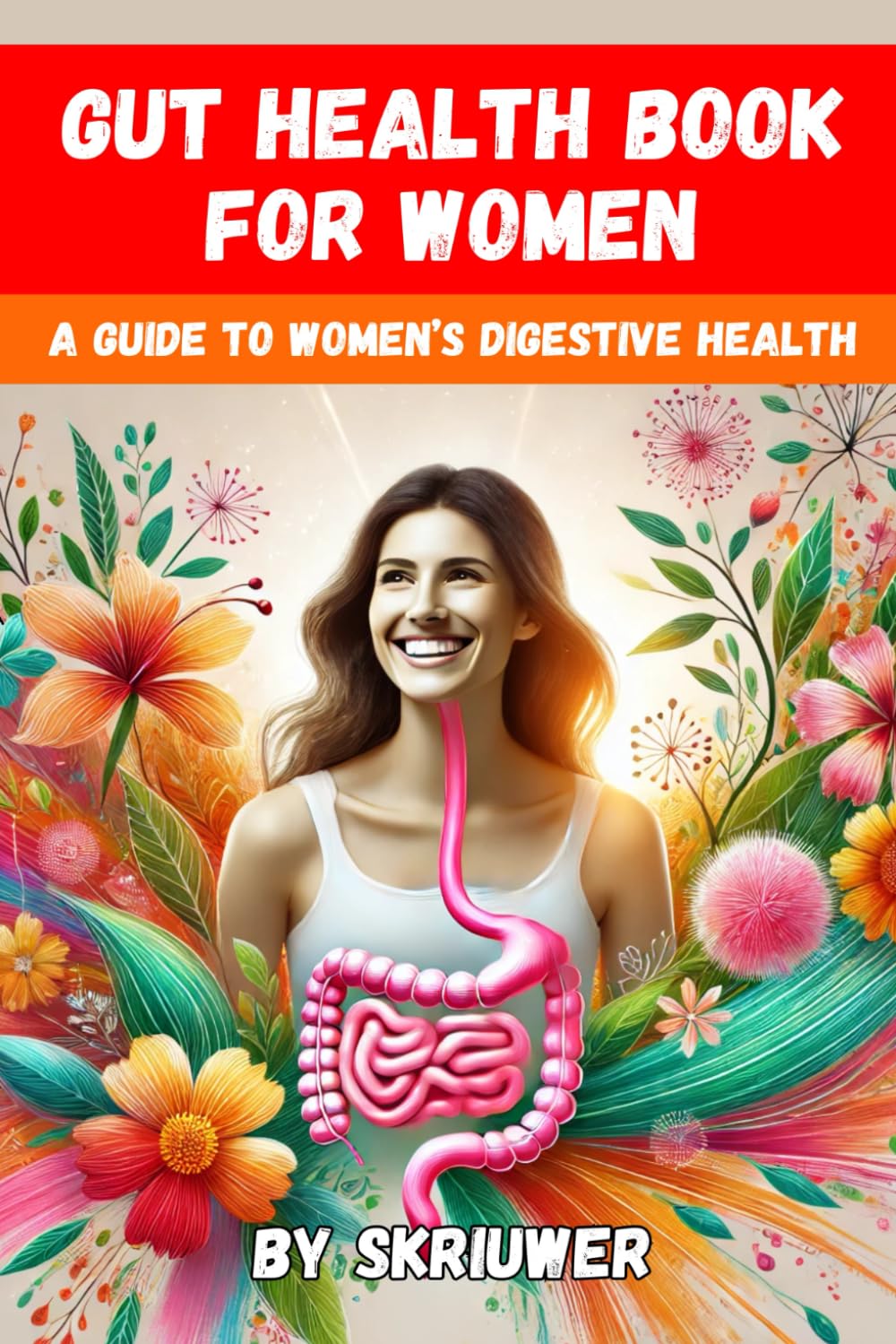 Gut Health Book for Women: A Complete Guide to Women’s Digestive and Mental Health