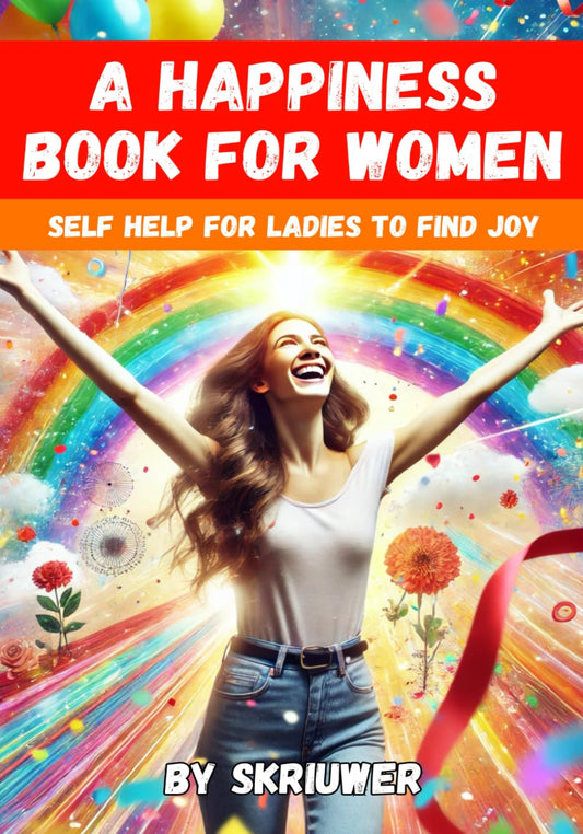 A Happiness Book for Women: Self Help for Ladies to Find Joy and Fulfillment