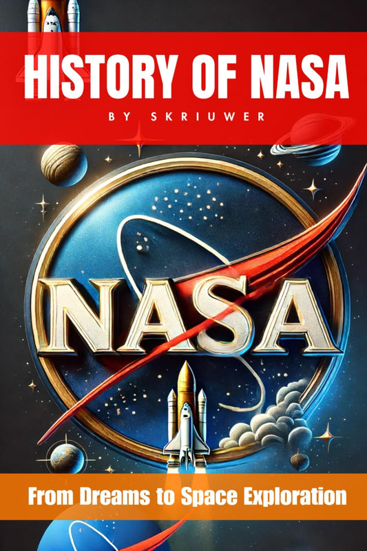 The History of NASA: From Dreams to Space Exploration