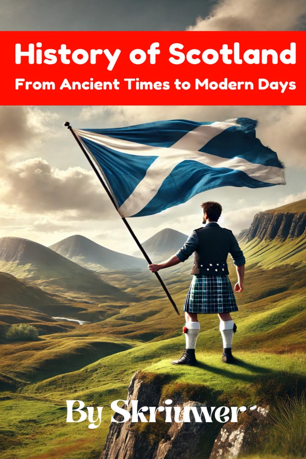 The History of Scotland Book: From Ancient Times to Modern Days