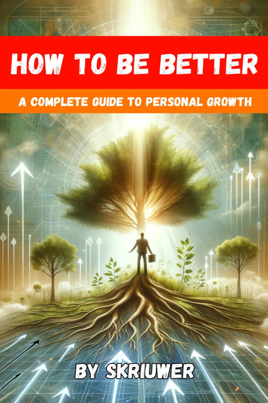 How to Be Better Book: A Complete Guide to Personal Growth