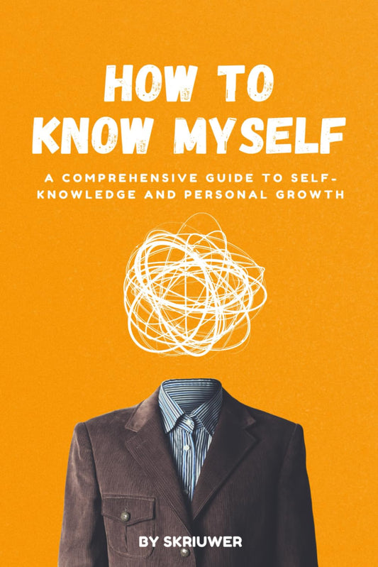 How to Know Myself: A Comprehensive Guide to Self-Knowledge and Personal Growth