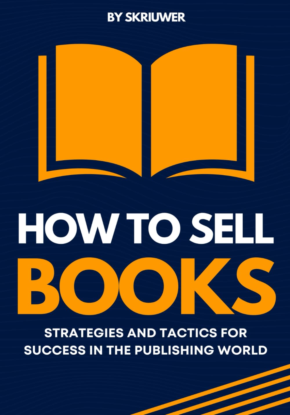 How to Sell Books: Strategies and Tactics for Success in the Publishing World