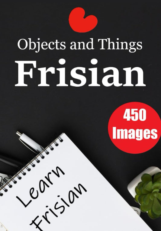 The Frisian Encyclopedia: A Visual Guide to 450 Objects and Things - Skriuwer.com