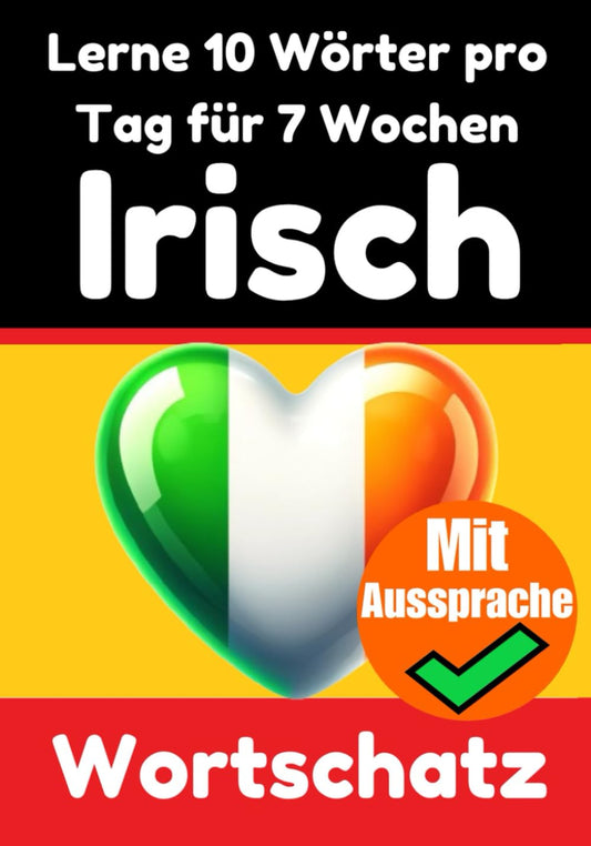 Lernen Sie 7 Wochen lang täglich 10 Irische Wörter