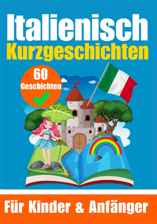 60 Kurzgeschichten auf Italienisch | Für Kinder und Anfänger
