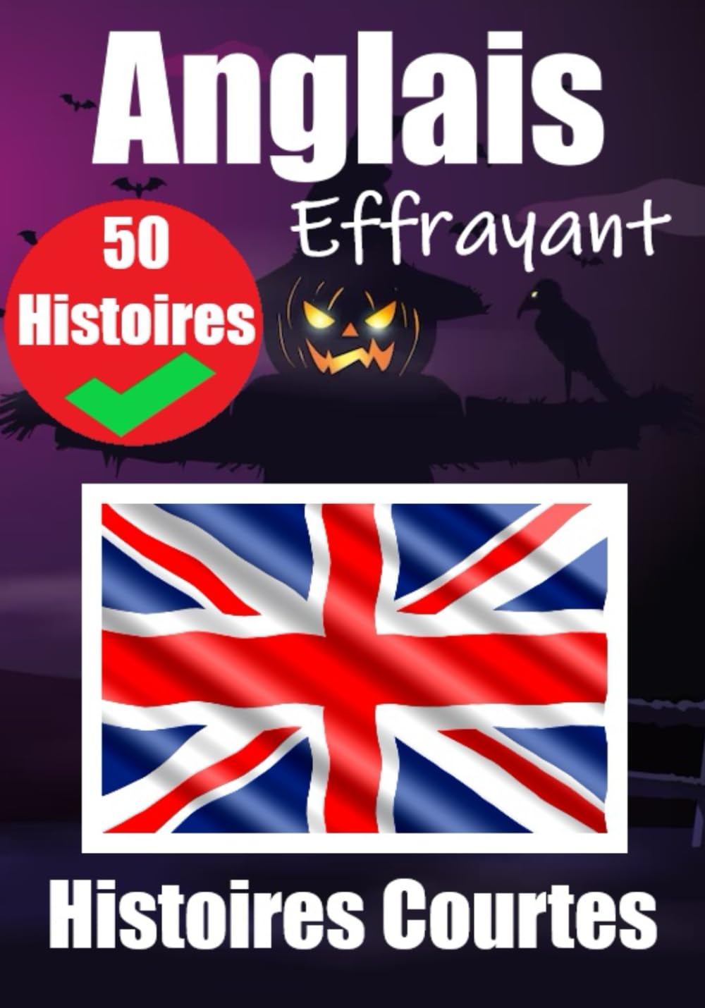 50 Courtes Histoires Effrayantes en Anglais : Un Voyage Bilingue en Anglais et en Français