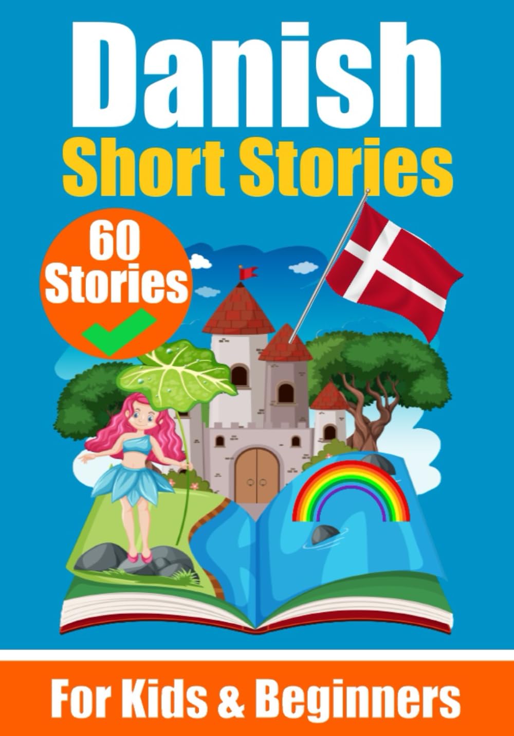 60 Short Stories in Danish | A Danish Learning Book for Children and Beginners