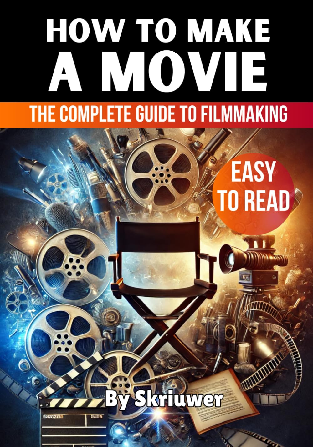 How to Make a Movie: The Complete Guide to Filmmaking