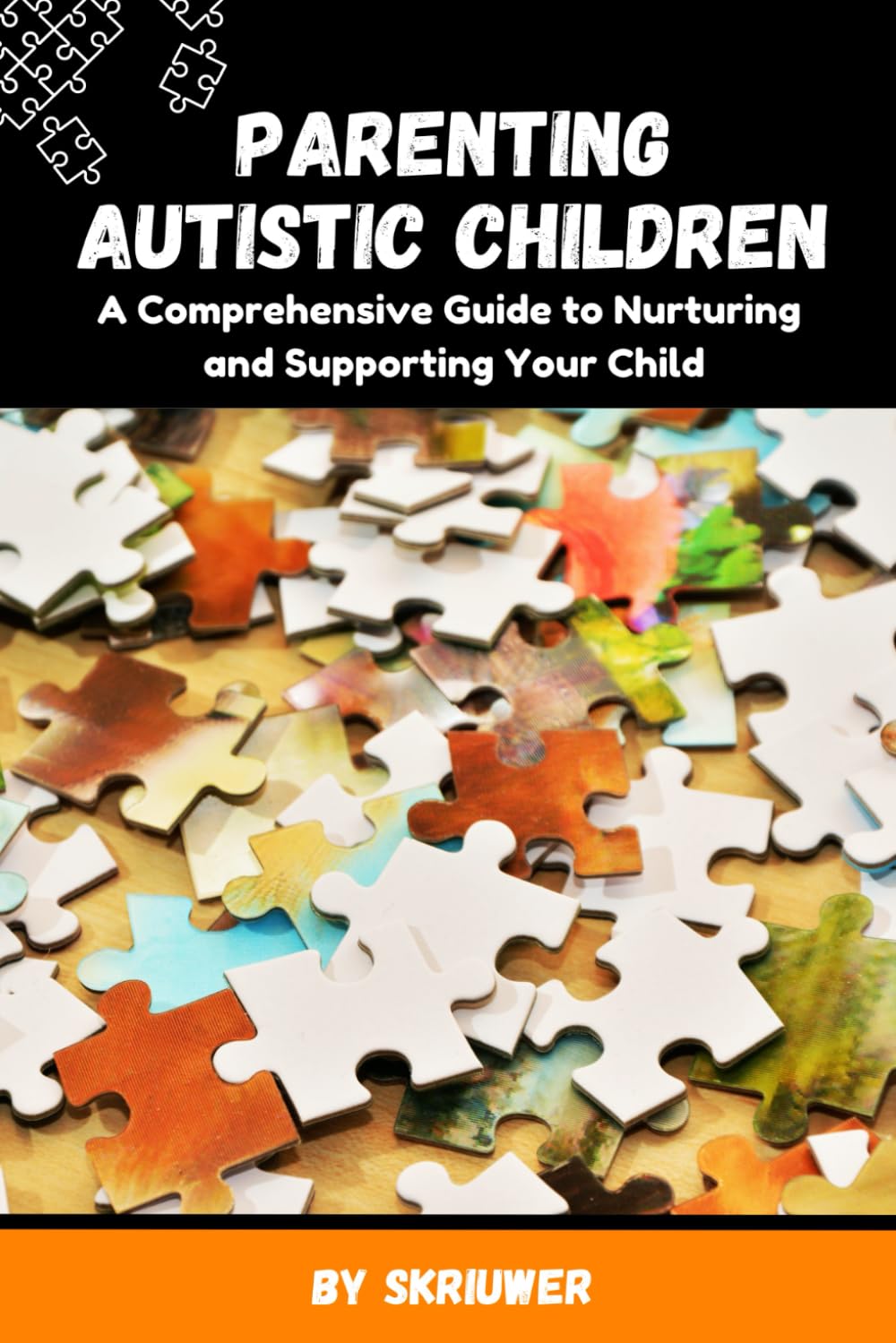 Parenting Autistic Children: A Comprehensive Guide to Nurturing and Supporting Your Child