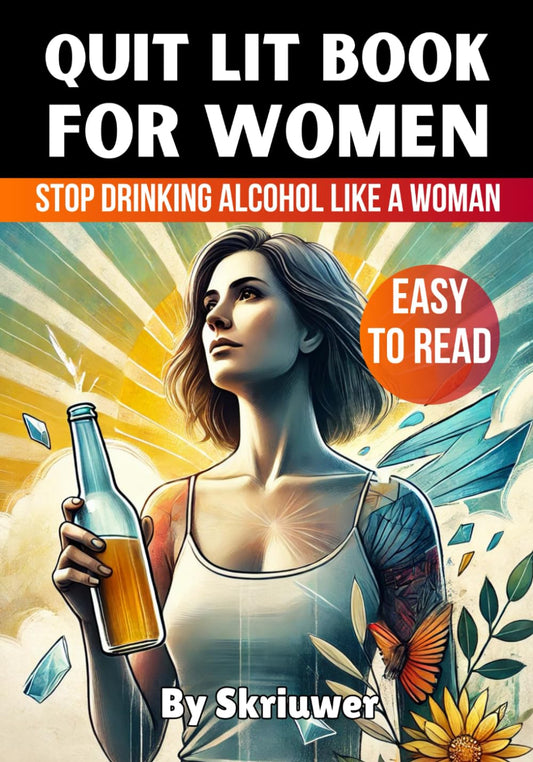 Quit Lit Book for Women: Stop Drinking Alcohol Like a Woman