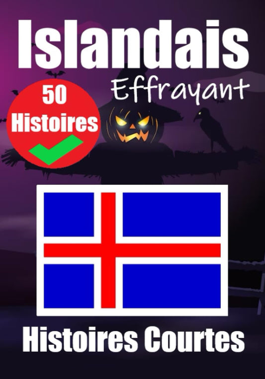 50 Histoires Courtes Effrayantes en Islandais | Un Voyage Bilingue en Français et en Islandais
