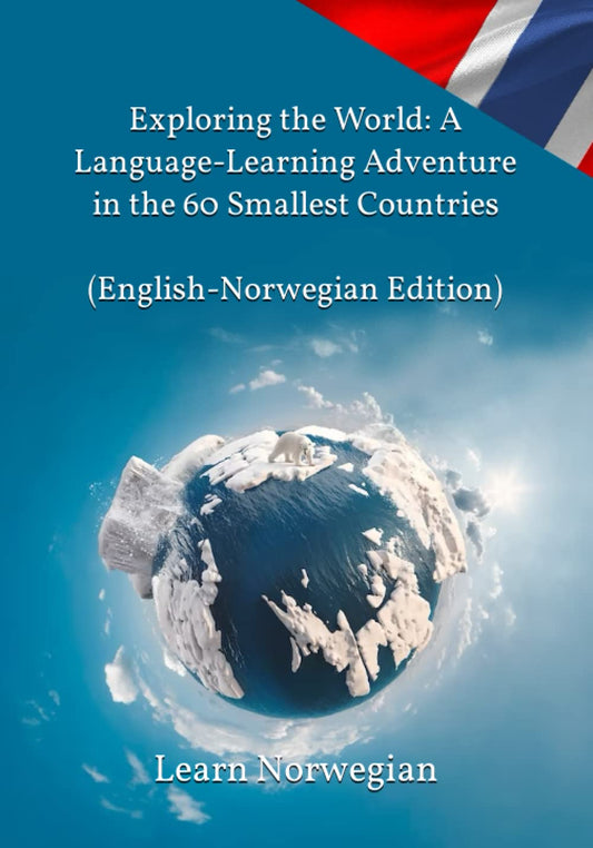 Exploring the World: A Language-Learning Adventure in the 60 Smallest Countries (English-Norwegian Edition)