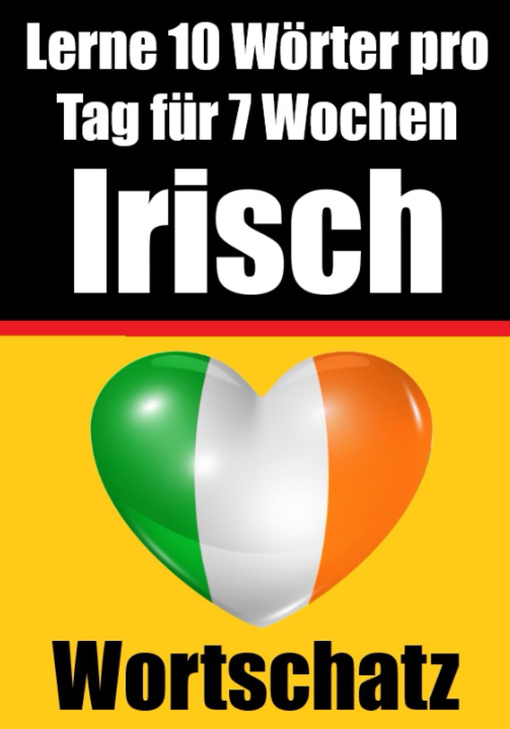 Irisch-Vokabeltrainer: Lernen Sie 7 Wochen lang täglich 10 Irische Wörter