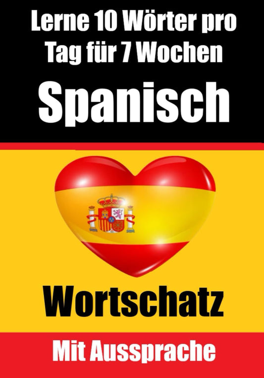 Lernen Sie 7 Wochen lang täglich 10 Spanische Wörter - Skriuwer.com