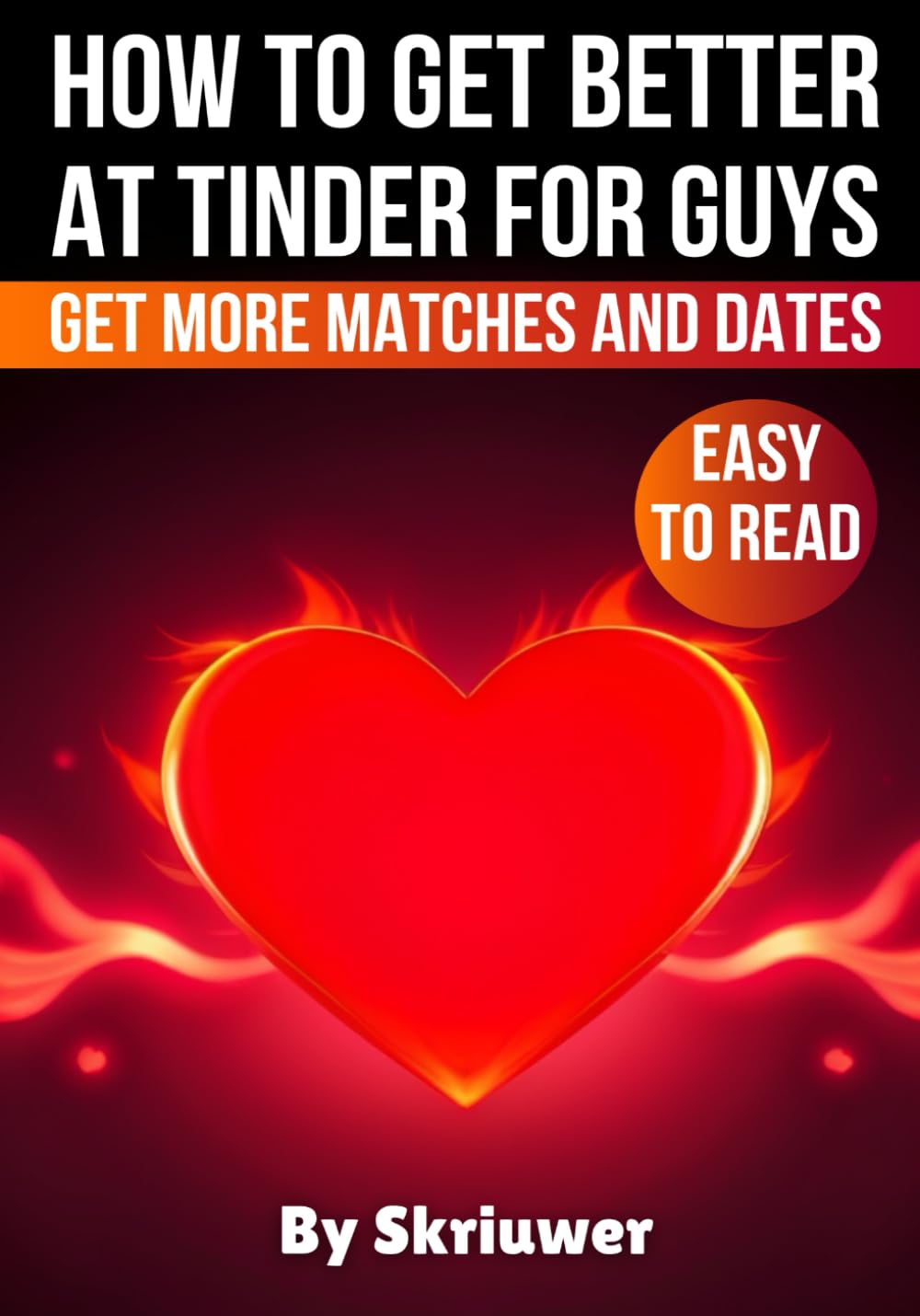 How to Get Better at Tinder for Guys: Get More Matches and Dates