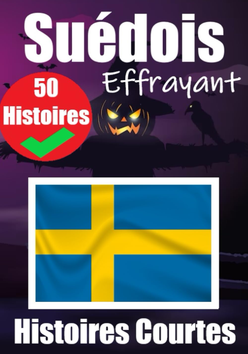 50 Histoires Courtes Effrayantes en Suédois | Un Voyage Bilingue en Français et en Suédois