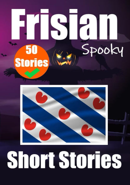 50 Short Spooky Storiеs in Frisian - Skriuwer.com