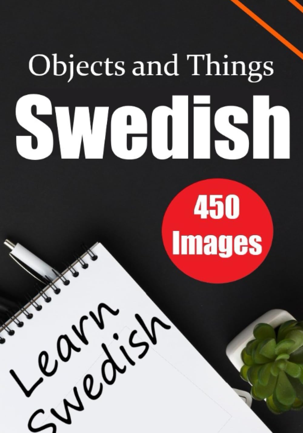 The Swedish Encyclopedia: A Picture Dictionary to Learn 450 Objects and Things in Swedish - Skriuwer.com