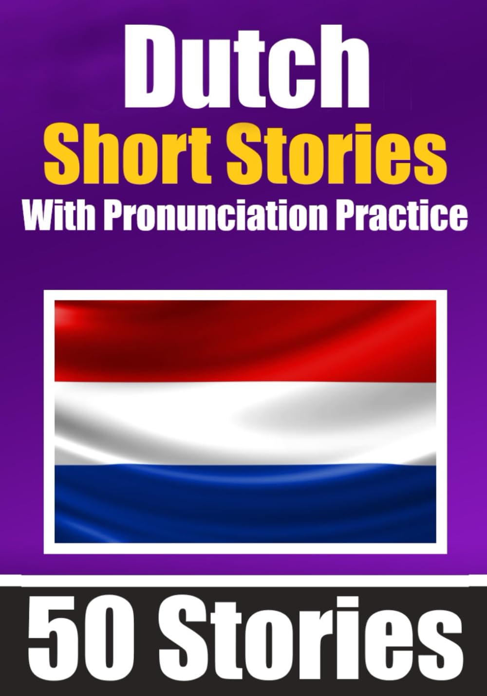 50 Short Stories in Dutch with Pronunciation Practice - Skriuwer.com